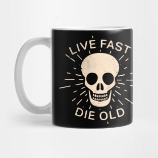 Live fast die old slogan Life quotes Mug